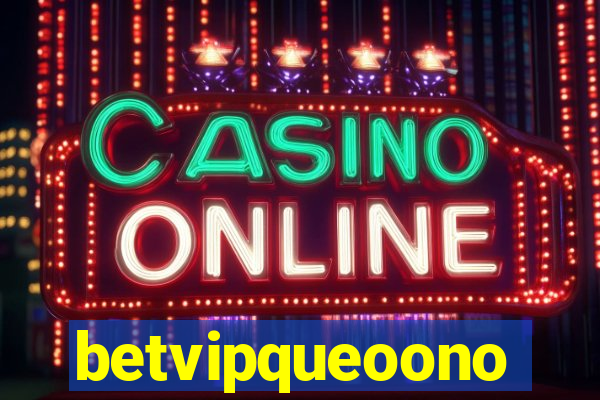 betvipqueoono
