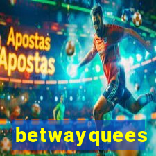 betwayquees