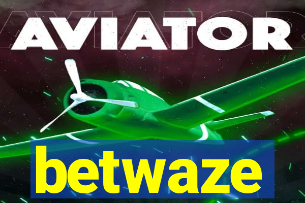 betwaze