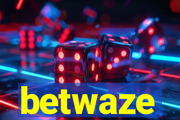 betwaze