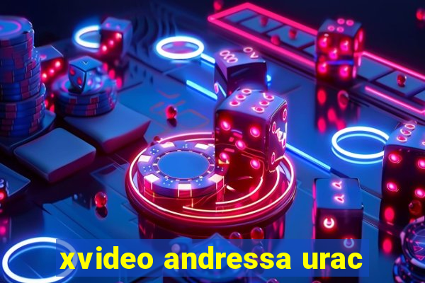 xvideo andressa urac