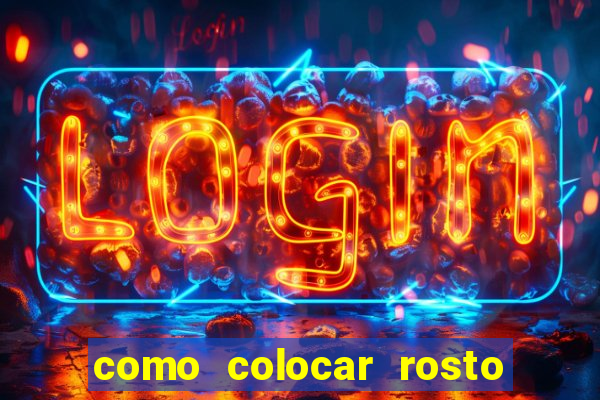 como colocar rosto em vídeo em movimento