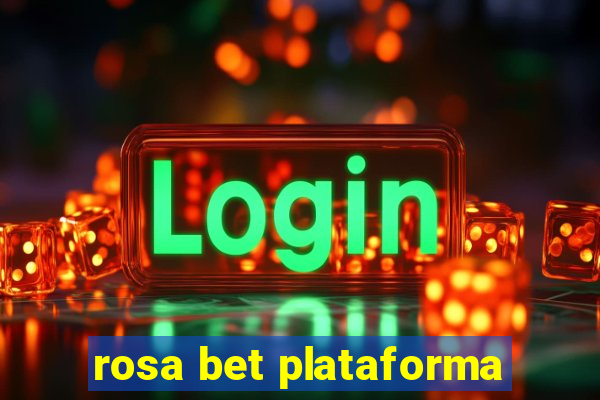 rosa bet plataforma