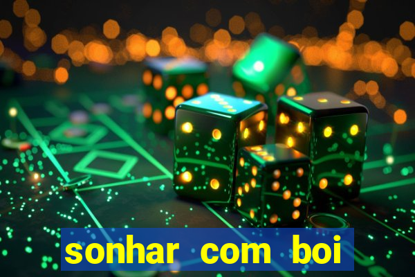 sonhar com boi jogo do bicho
