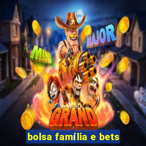 bolsa família e bets