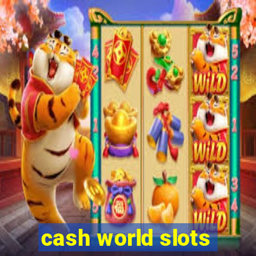 cash world slots