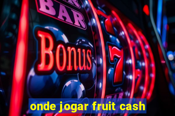 onde jogar fruit cash