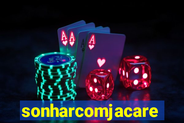sonharcomjacare
