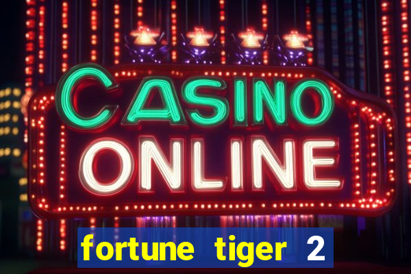 fortune tiger 2 revenge download