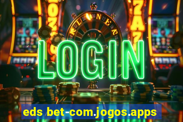eds bet-com.jogos.apps