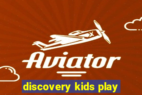 discovery kids play
