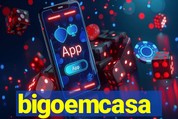 bigoemcasa