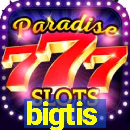 bigtis