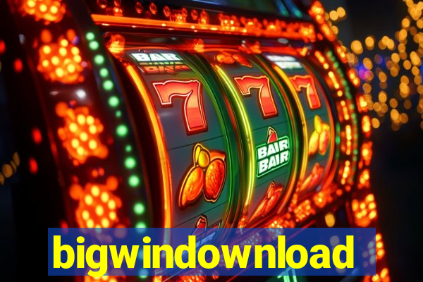 bigwindownload