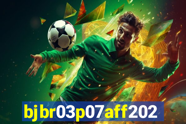 bjbr03p07aff2023.com
