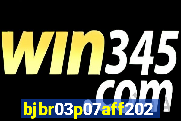 bjbr03p07aff2023.com