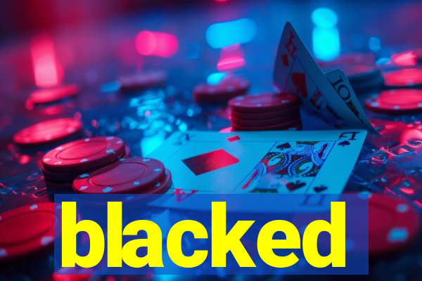 blacked