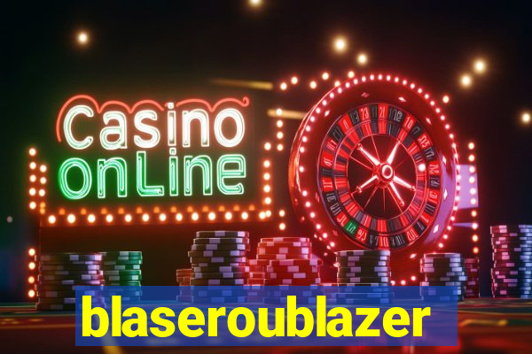 blaseroublazer