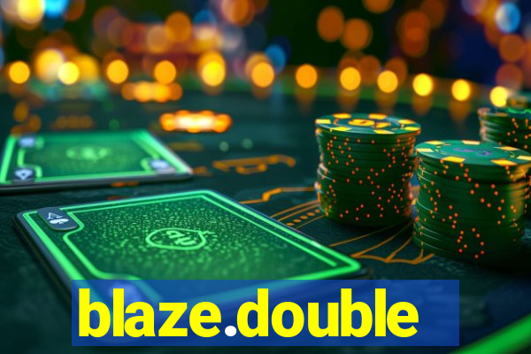 blaze.double
