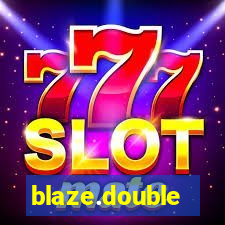 blaze.double