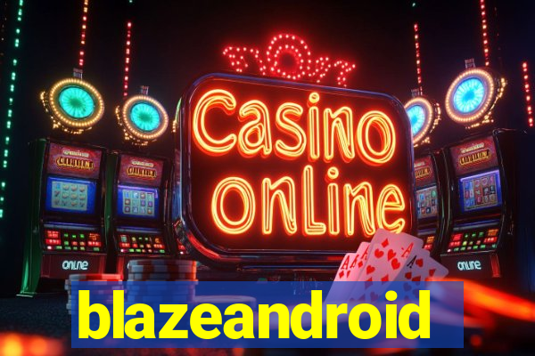 blazeandroid
