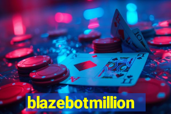 blazebotmillion