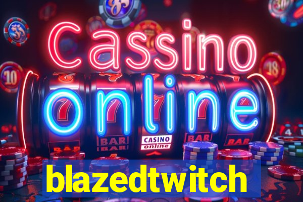 blazedtwitch