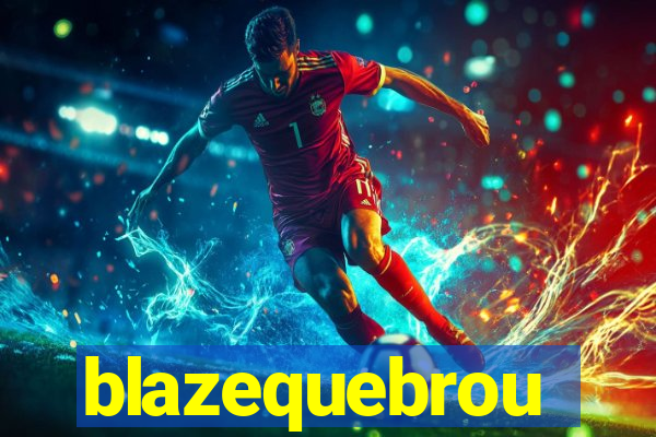 blazequebrou