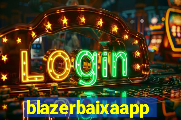blazerbaixaapp