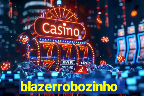 blazerrobozinho