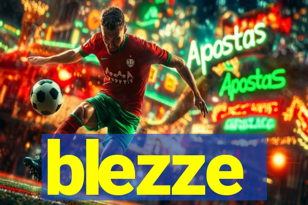 blezze