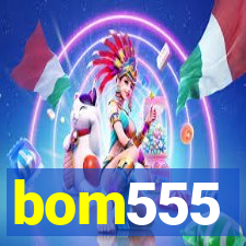 bom555