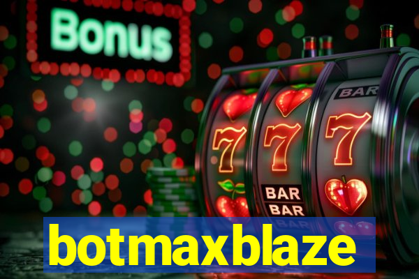 botmaxblaze