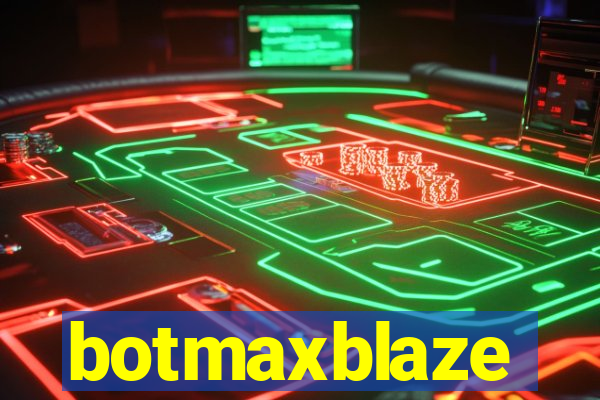 botmaxblaze