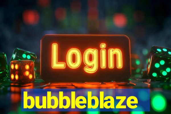 bubbleblaze