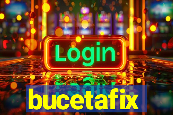 bucetafix