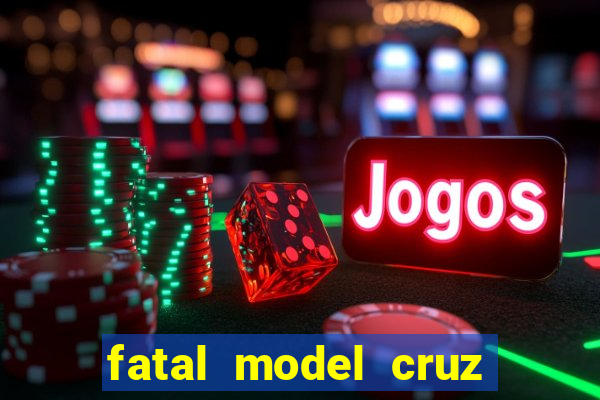 fatal model cruz das almas ba