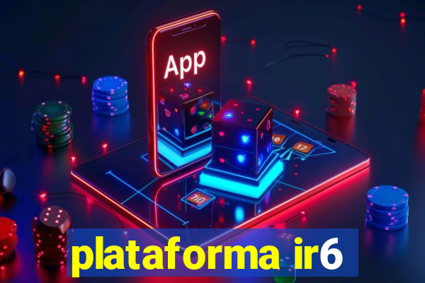 plataforma ir6