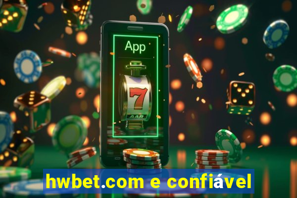 hwbet.com e confiável