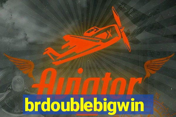 brdoublebigwin