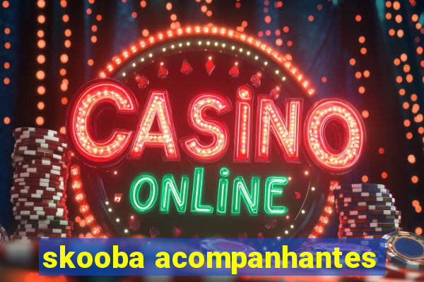 skooba acompanhantes