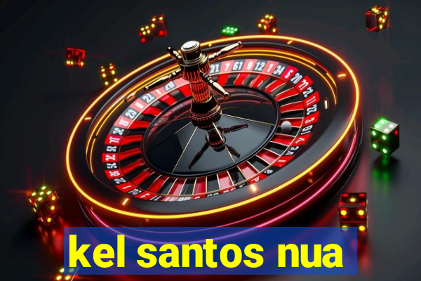kel santos nua