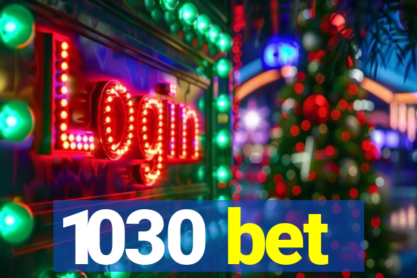 1030 bet