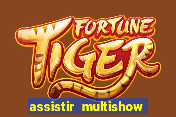 assistir multishow ao vivo de graça