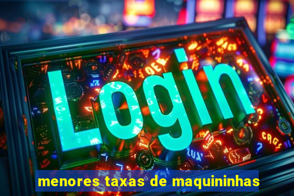 menores taxas de maquininhas