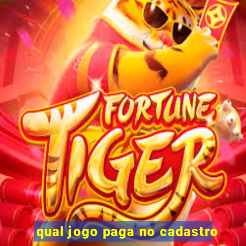 qual jogo paga no cadastro