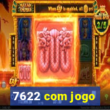 7622 com jogo