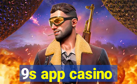 9s app casino