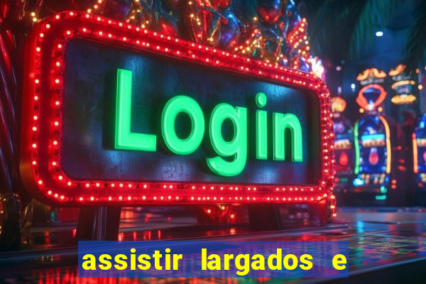 assistir largados e pelados a tribo