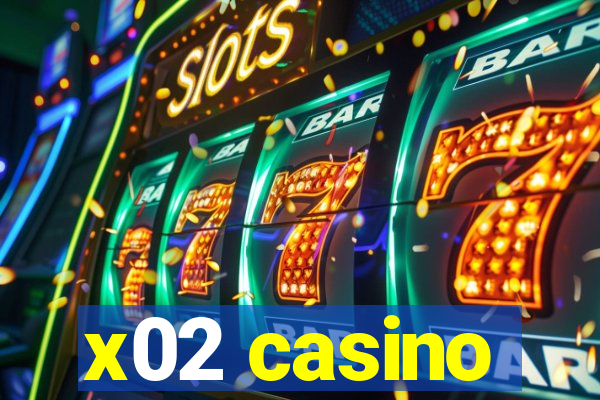 x02 casino